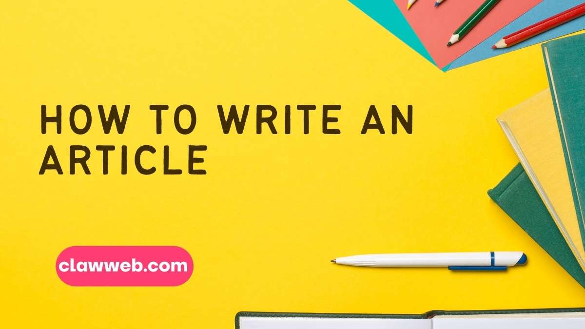 Secrets About How To Write An Article Clawweb