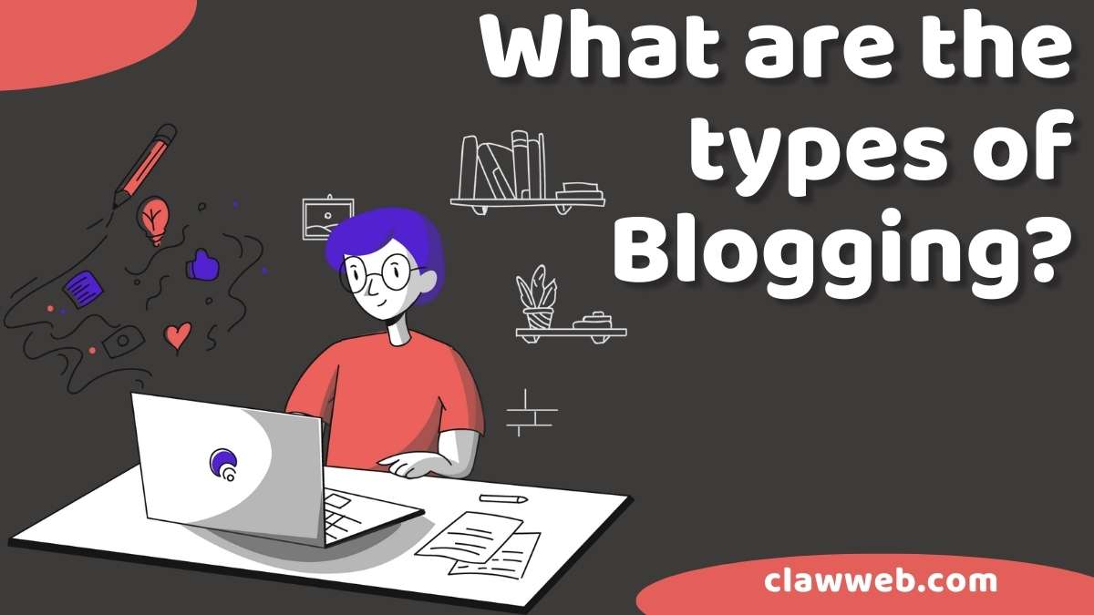 What are the types of Blogging?