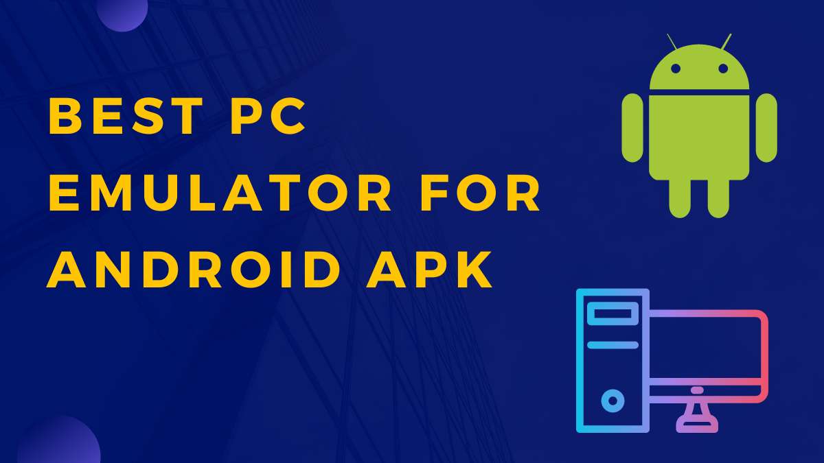 Best Pc Emulator for android apk
