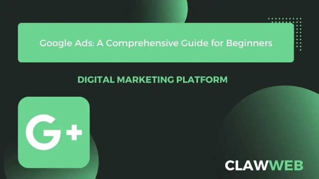 Google Ads: A Comprehensive Guide for Beginners